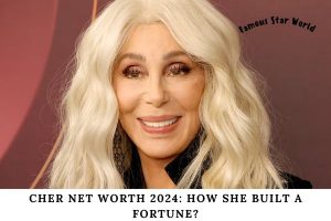 Cher Net Worth 2024 How She Built a Fortune