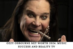 Ozzy Osbourne Net Worth 2024 Music Success and Reality TV