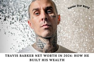 Travis Barker Net Worth in 2024 How He Built His Wealth