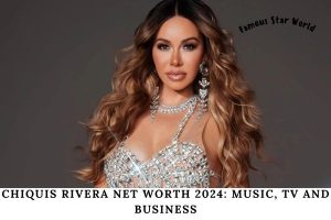 Chiquis Rivera Net Worth 2024 Music, TV and Business