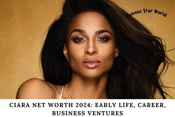 Ciara Net Worth 2024 Early Life, Career, Business Ventures