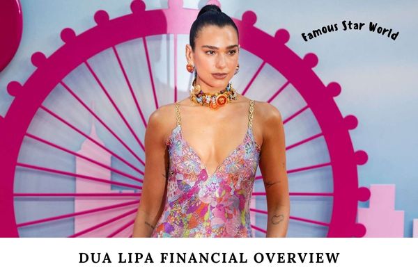 Dua Lipa Financial Overview