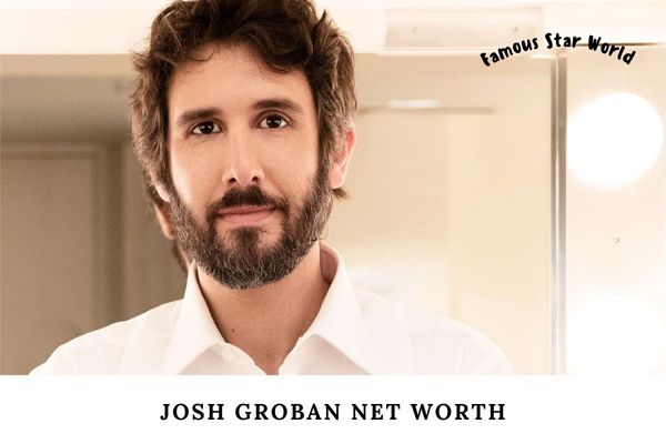 Josh Groban Net Worth