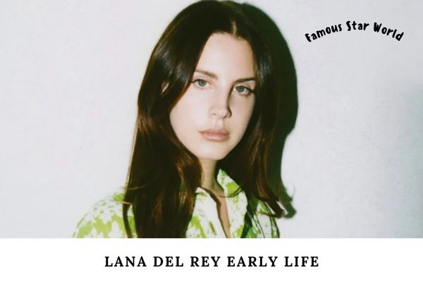 Lana Del Rey Early Life