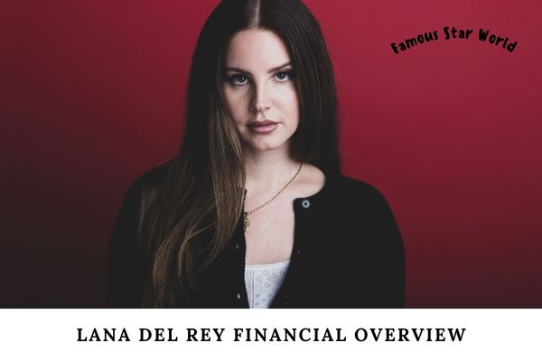 Lana Del Rey Financial Overview